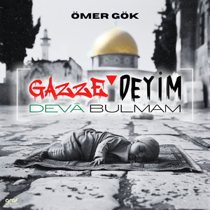 Gazze'deyim Devâ Bulmam