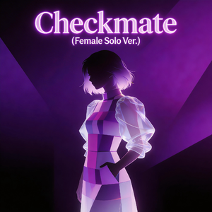 Checkmate(Female Solo Ver.)