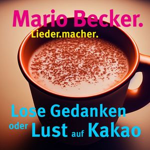 Lose Gedanken oder Lust auf Kakao