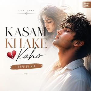 Kasam Khake (Trap Mix)