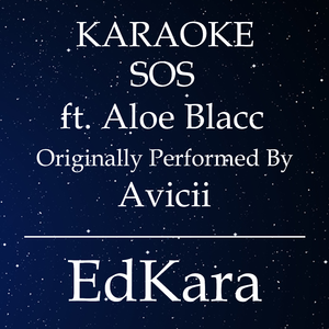 SOS (Originally Performed by Avicii feat. Aloe Blacc) [Karaoke No Guide Melody Version]