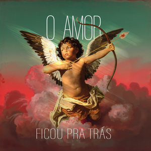 O Amor Ficou pra Trás