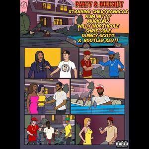 Party & Bullsh!t AZ SUPER MIX (feat. Chris Coke, Murkemz, Quincy Scott, Willy Northpole, Rum Nitty & Bootleg Kev)