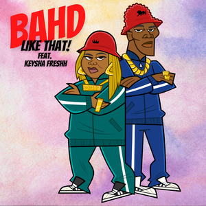 BAHD LIKE THAT (feat. Keysha Freshh)