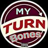 Bones - My Turn