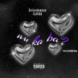 Nu ka ba? (feat. Ricksodamnnn & Cloner)