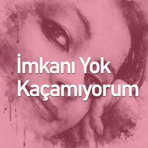 İmkanı Yok Kaçamıyorum
