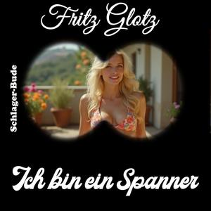 Ich bin ein Spanner (feat. Fritz Glotz)