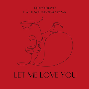 Let Me Love You (feat. Lungi Naidoo & Mozaik)