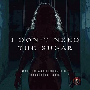 I DON'T NEED THE SUGAR