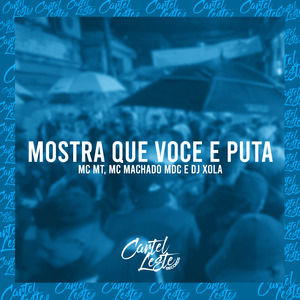 Mostra Que Você e Puta