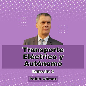 Transporte Eléctrico y Autónomo. Episodio 2
