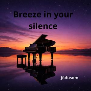 Breeze in your silence