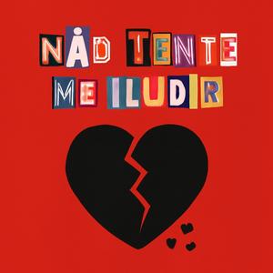 Não Tente Me Iludir - Desmascarando o Amor