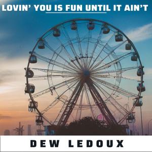 Lovin' You is Fun Until it Aint'