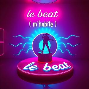 Le Beat (m'habite)
