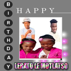 Happy Birthday LERATO LE MOTLATSO (SBIGA THE KING x MOJAKULA ft DEMOLITION )