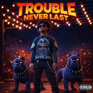 Trouble Never Last (feat. MoneyMartie)