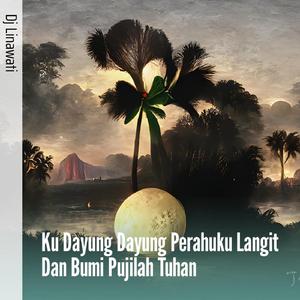 Ku Dayung Dayung Perahuku Langit Dan Bumi Pujilah Tuhan