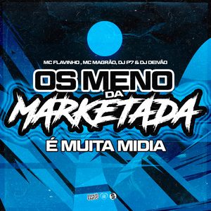 Os Meno da Marketada É Muita Mídia