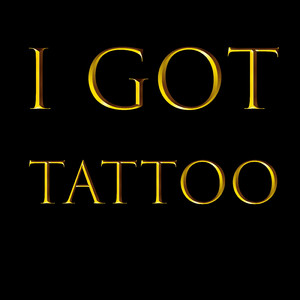 I Got (Tattoo)