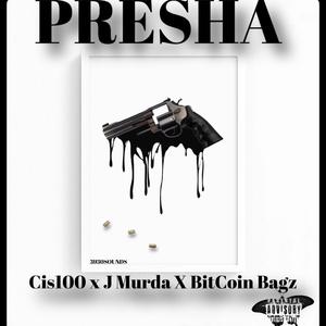 Presha (feat. J Murda & BitCoin Bagz)