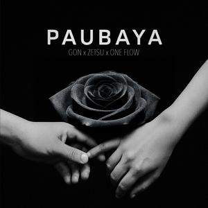 PAUBAYA (feat. Gon, Zetsu & One Flow)