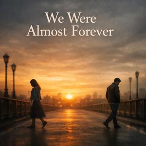 We Were Almost Forever