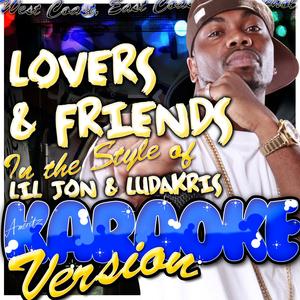 Lovers & Friends (In the Style of Lil Jon & Ludakris) [Karaoke Version]