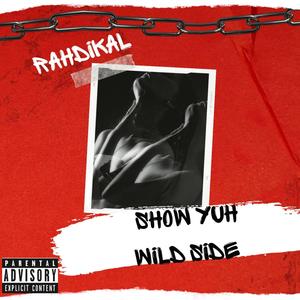 Show yuh wild side
