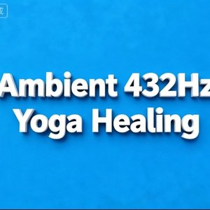 Ambient 432Hz Yoga Healing