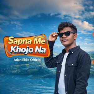 Spna Me Khojo na