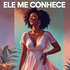 Ele Me Conhece