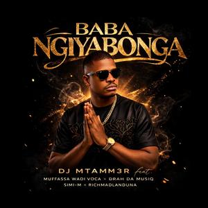 Baba Ngiyabonga (feat. Muffassa Wadi Voca, Drah Da Musiq, Simi-M & Richmadlanduna)