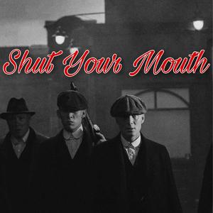 Shut Your Mouth （prod.by Eee.T）