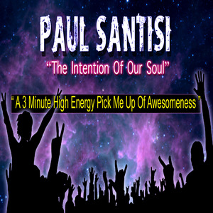 The Intention of Our Soul a 3 Minute High Energy Pick Me up of Awesomeness