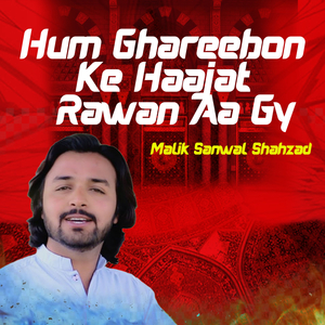 Hum Ghareebon Ke Haajat Rawan Aa Gy