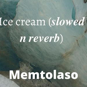 Ice Cream (Slowed N Reverb) (Slowed) (Slowed)
