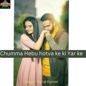 Chumma Hebu Hotva Ke Ki Yar Ke