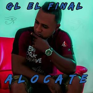 Alocate (feat. GL El FINAL) (Oficial)