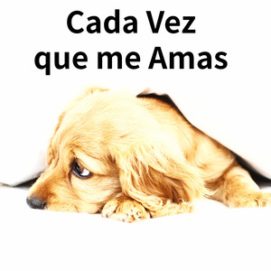 Cada Vez Que Me Amas (En Vivo)