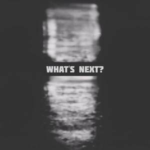 What's Next?