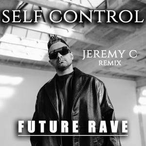 Self Control Future Rave (feat. JeremyC) (Extended Mix)