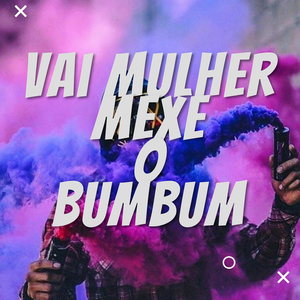 Vai Mulher Mexe O Bumbum