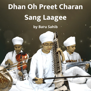 Dhan Oh Preet Charan Sang Laagee