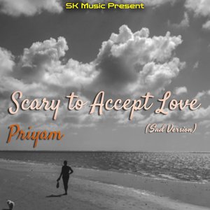 Scary to Accept Love (Sad Version)