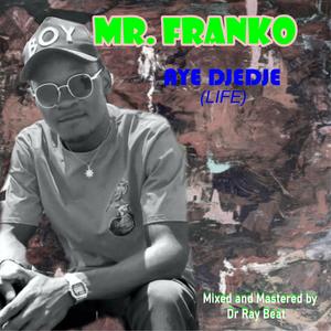Mr. Franko (Aye Djedje) Life