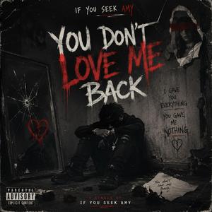 YOU DON'T LOVE ME BACK
