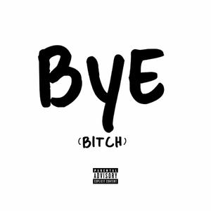 Bye Bitch