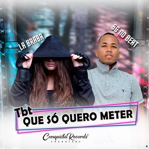 Tbt Que Só Quero Meter